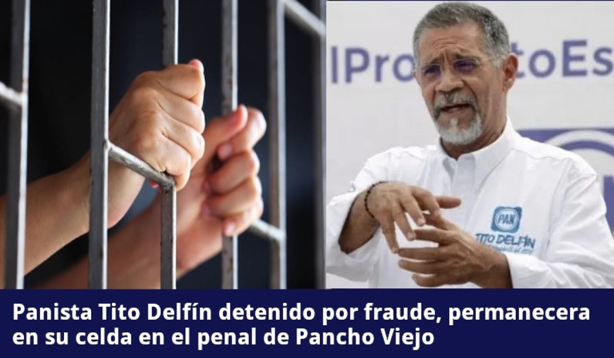 Tito Delfin (PAN) permanecera en la penal de Pancho Grande