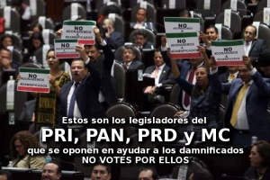 Legisladores del  PRI, PAN, PRD y MC que se oponen en ayudar a los damnificados