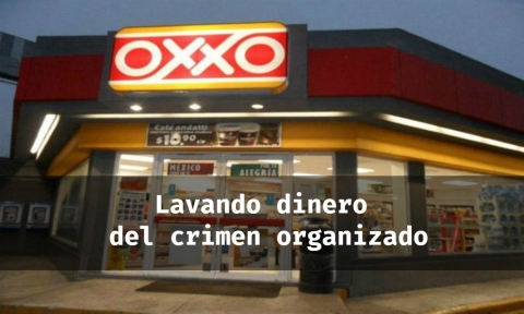 Oxxo es multado por lavar dinero del crimen organizado
